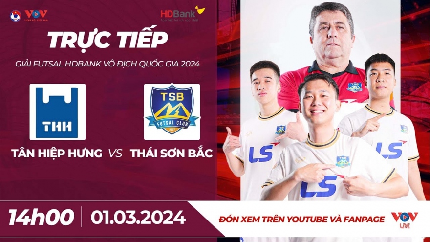 Xem trực tiếp Tân Hiệp Hưng vs Thái Sơn Bắc - Giải Futsal HDBank VĐQG 2024