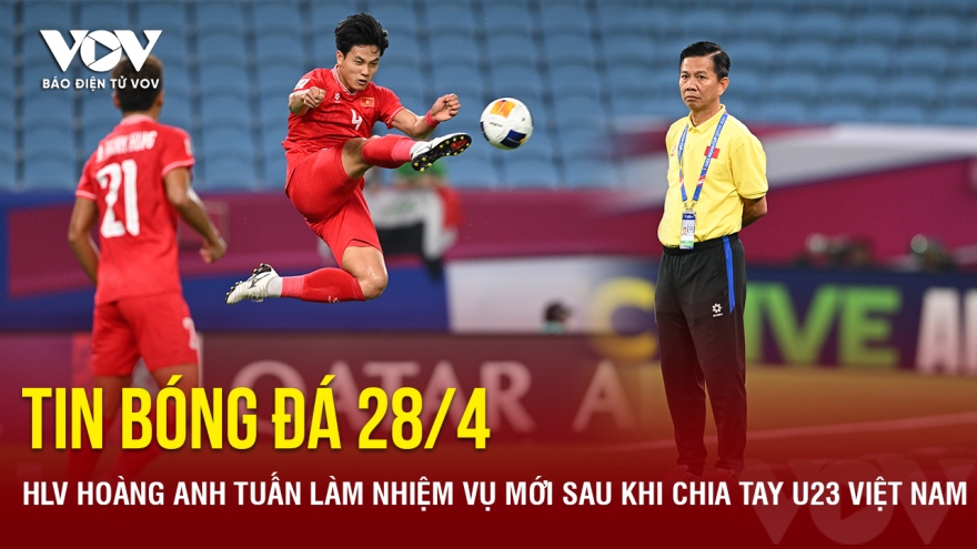 Tin bóng đá 28/4: HLV Hoàng Anh Tuấn làm nhiệm vụ mới sau khi chia tay U23 Việt Nam