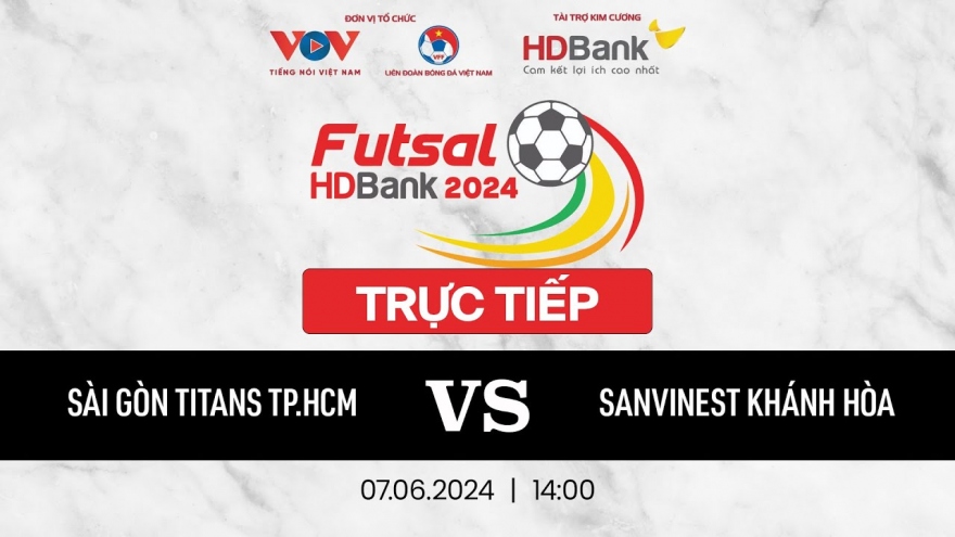 Trực tiếp Sài Gòn Titans TP.HCM – Saninest Khánh Hòa Futsal HDBank VĐQG 2024