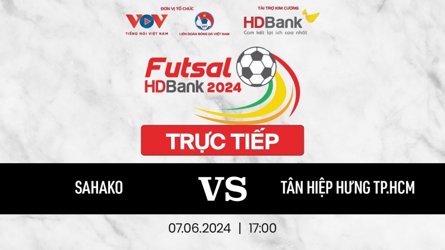 Trực tiếp Sahako - Tân Hiệp Hưng TP.HCM Giải Futsal HDBank VĐQG 2024
