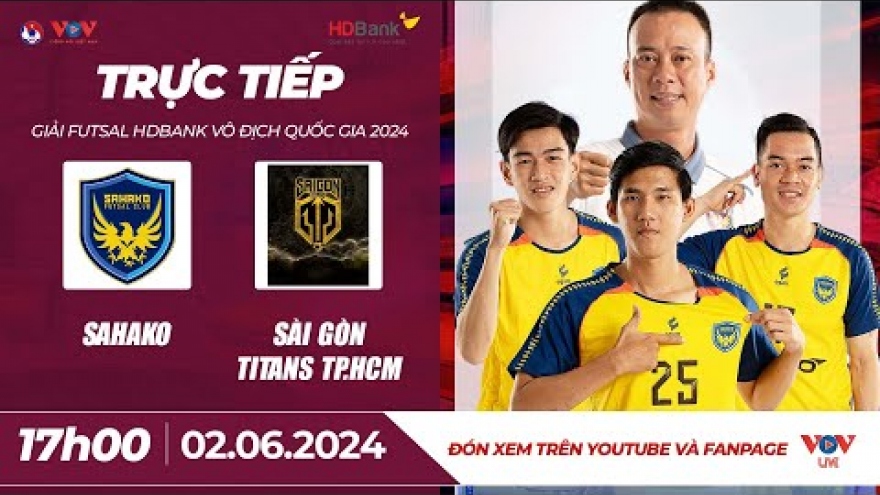 Xem trực tiếp Sahako vs Sài Gòn Titans - Giải Futsal HDBank VĐQG 2024
