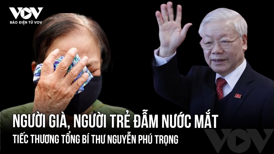 Người già, người trẻ đẫm nước mắt tiếc thương Tổng Bí thư Nguyễn Phú Trọng