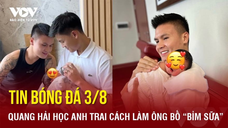 Tin bóng đá 3/8: Quang Hải học anh trai cách làm ông bố “bỉm sữa”