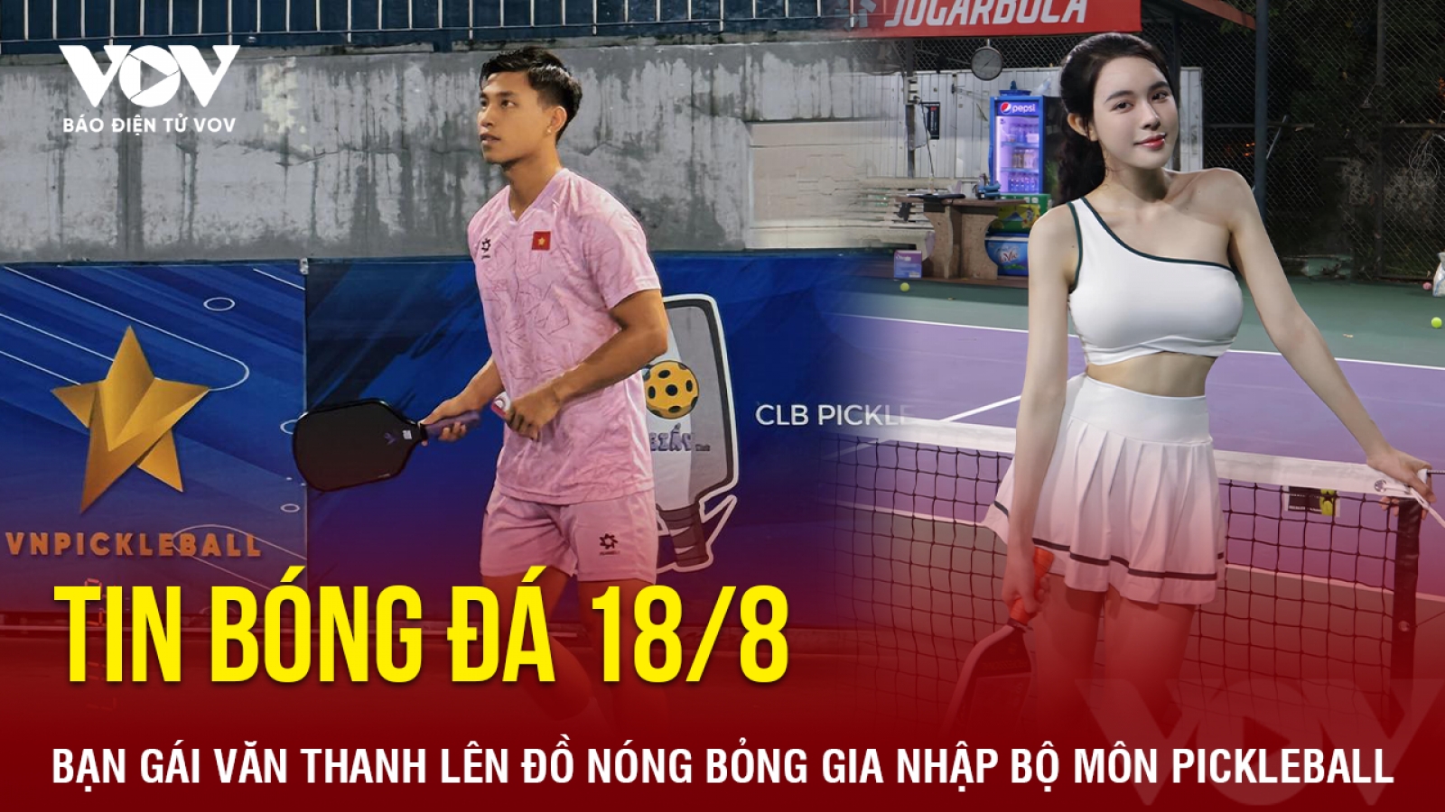 Tin bóng đá 18/8: Bạn gái Văn Thanh lên đồ nóng bỏng gia nhập bộ môn pickleball