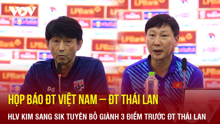 HLV Kim Sang Sik tuyên bố giành 3 điểm trước ĐT Thái Lan