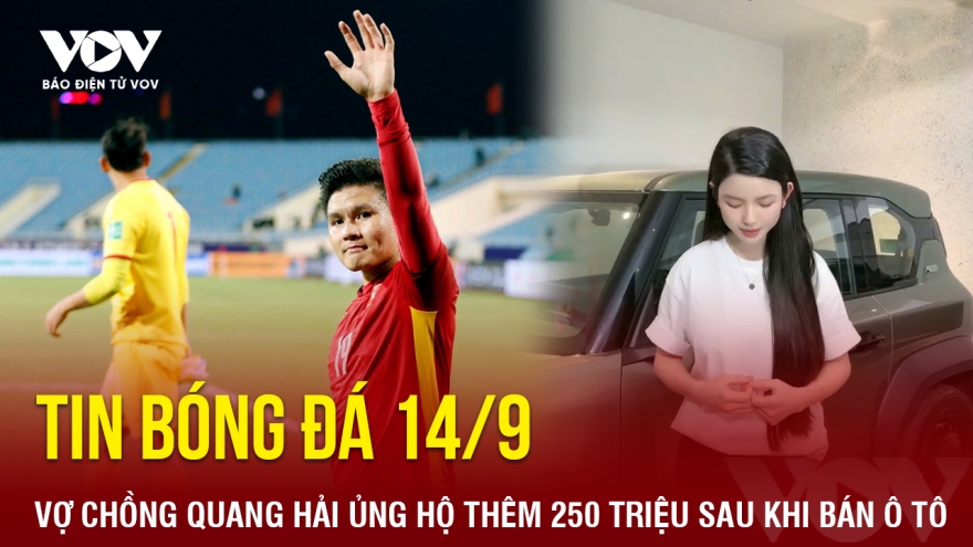 Tin bóng đá 14/9: Vợ chồng Quang Hải ủng hộ thêm 250 triệu sau khi bán ô tô