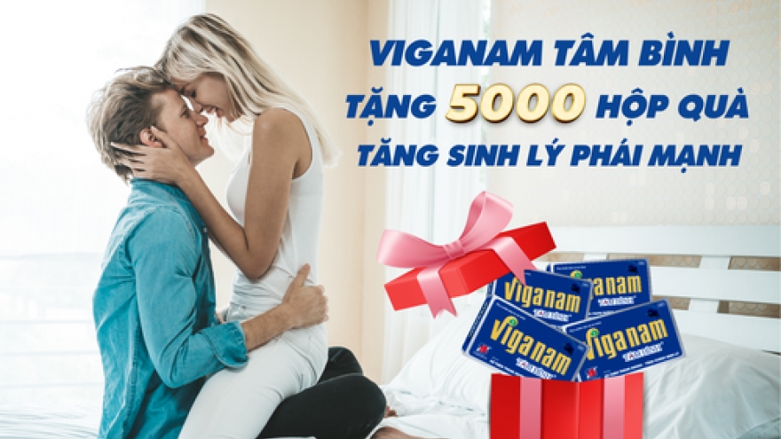 Tặng 5.000 hộp Viganam Tâm Bình cho nam giới muốn tăng cường sinh lý