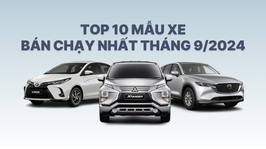 Top 10 xe bán chạy nhất tháng 9/2024: Mitsubishi Xpander trở lại vị trí dẫn đầu