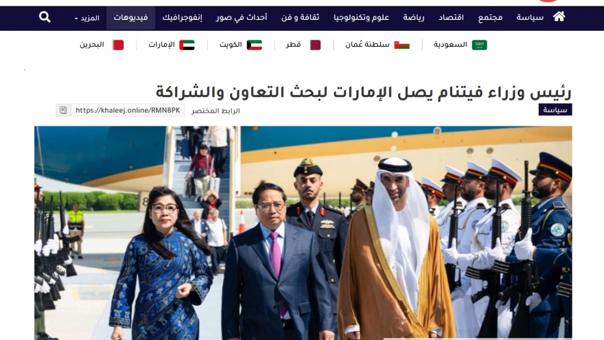 Truyền thông khu vực đưa tin đậm nét chuyến thăm UAE của Thủ tướng Phạm Minh Chính