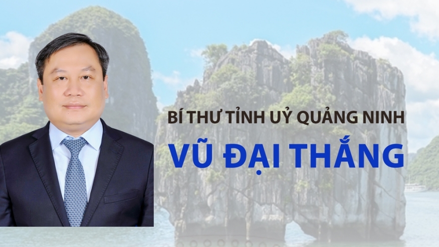 Chân dung tân Bí thư Tỉnh uỷ Quảng Ninh Vũ Đại Thắng