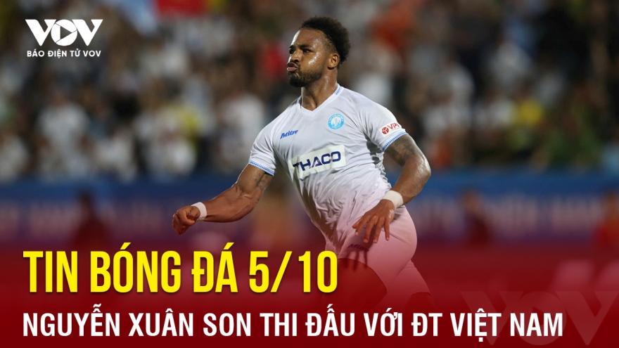 Tin bóng đá 5/10: Nguyễn Xuân Son thi đấu với ĐT Việt Nam