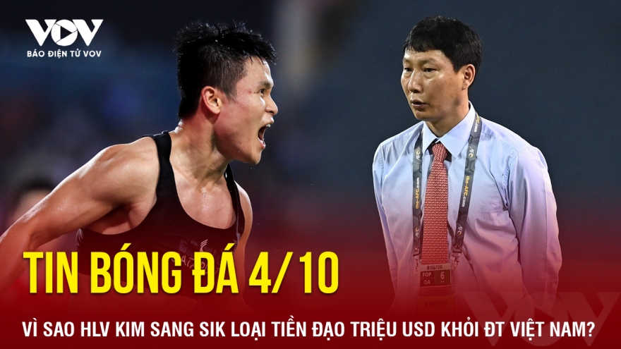 Tin bóng đá 4/10: Vì sao HLV Sang Sik loại tiền đạo triệu USD khỏi ĐT Việt Nam?