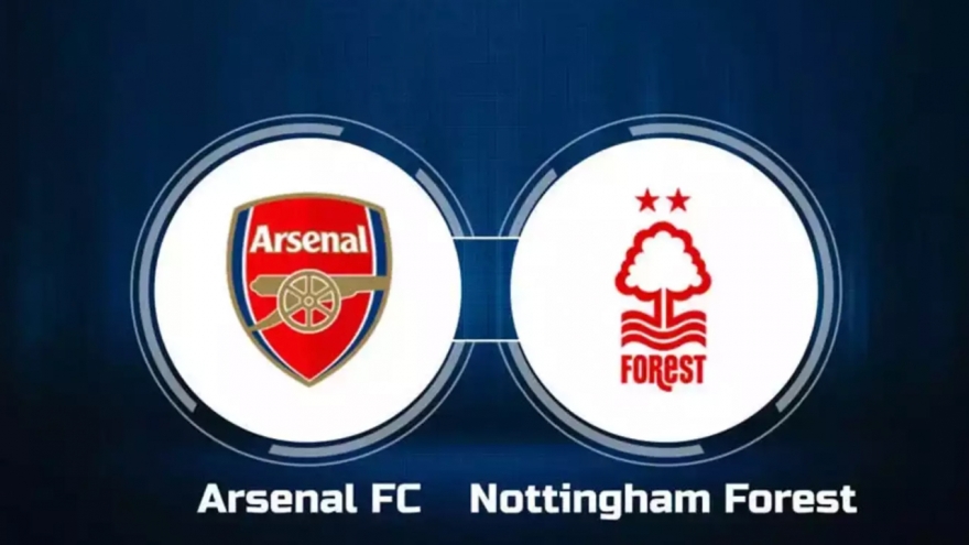 Trực tiếp Arsenal - Nottingham Forest: Giải toả cơn khát chiến thắng