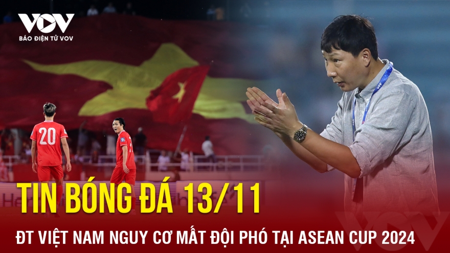 Tin bóng đá 13/11: ĐT Việt Nam nguy cơ mất đội phó tại ASEAN Cup 2024
