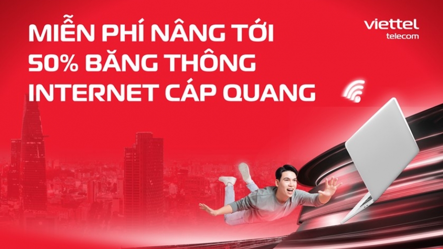 Viettel nâng băng thông dịch vụ Internet cáp quang lên tới 50% cho khách hàng