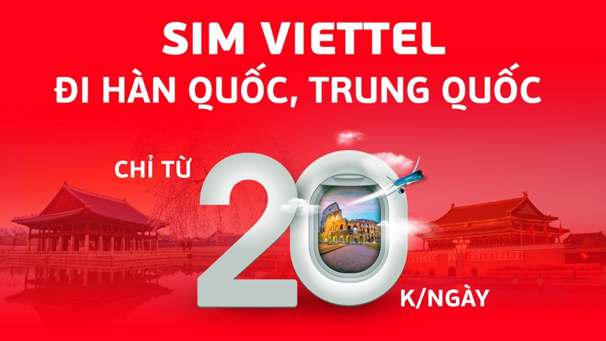 Viettel tăng 50% lưu lượng, giá không đổi khi roaming tại Hàn Quốc và Trung Quốc