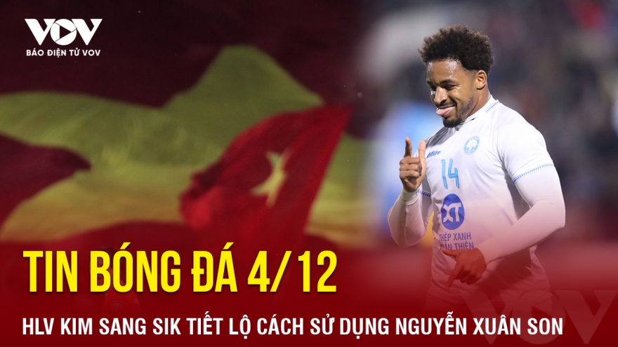Tin bóng đá 4/12: HLV Kim Sang Sik tiết lộ cách sử dụng Nguyễn Xuân Son