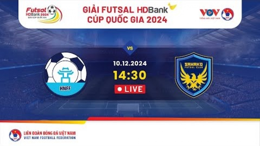 Xem trực tiếp Hà Nội vs Sahako - Futsal HDBank Cúp Quốc gia 2024