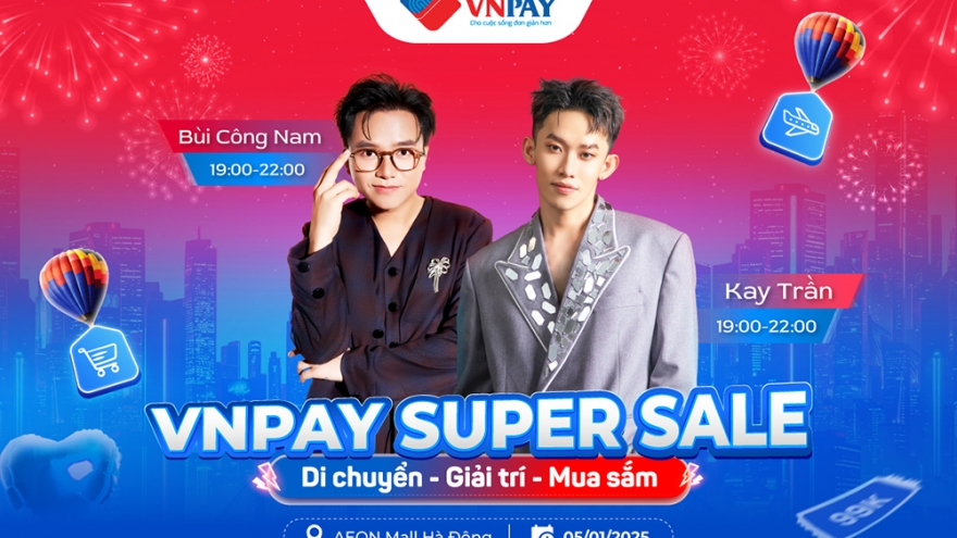 Đêm cuối VNPAY Super Sale: Các "Anh tài" đổ bộ, săn ngay ưu đãi tới 999.000 đồng