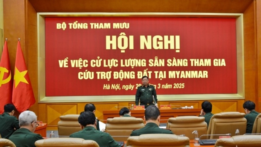 Bộ Quốc phòng tổ chức lực lượng hỗ trợ Myanmar khắc phục hậu quả động đất