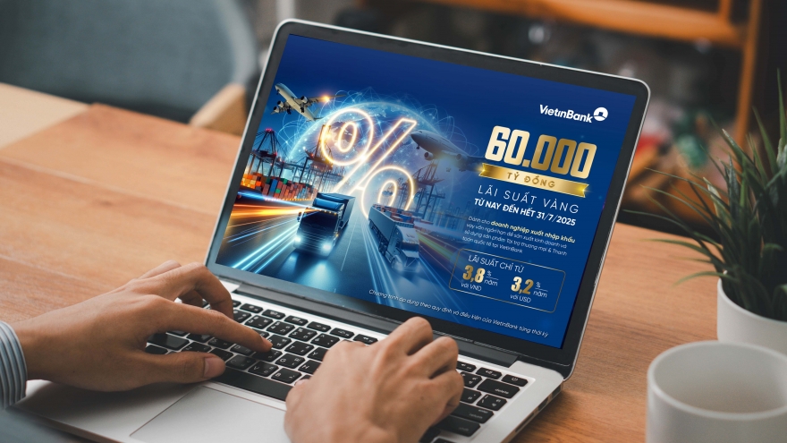 VietinBank dành 60.000 tỷ đồng ưu đãi lãi suất, tiếp sức DN xuất nhập khẩu