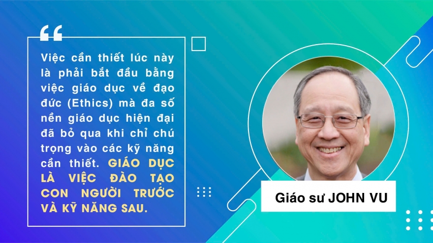 Giáo sư John Vu: "Giáo dục quyết định tương lai loài người"