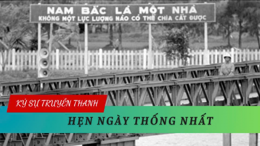 Ký sự truyền thanh "Hẹn ngày thống nhất"