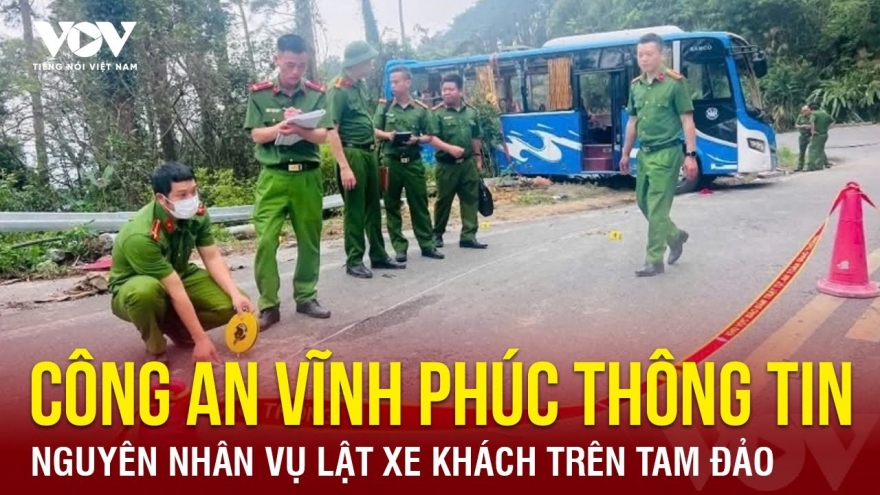 Tin nóng tổng hợp: Công an Vĩnh Phúc thông tin nguyên nhân vụ lật xe ở Tam Đảo