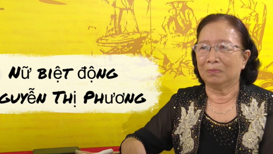 Mật danh: Nữ biệt động Nguyễn Thị Phương chuyên tàng hình các mật lệnh