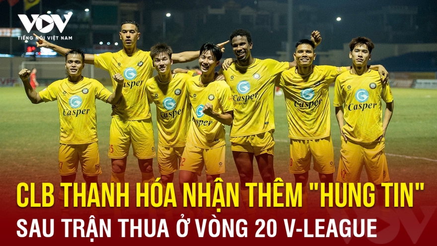 Tin bóng đá 28-4: CLB Thanh Hóa nhận thêm "hung tin" sau trận thua ở vòng 20 V-League