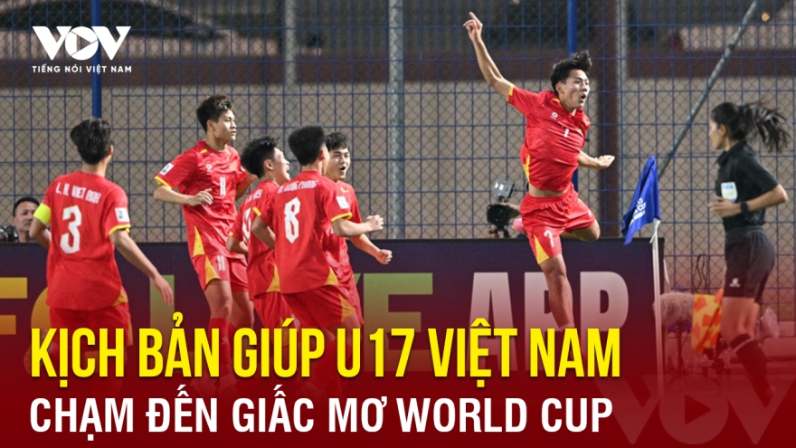 Tin bóng đá 5-4: Kịch bản giúp U17 Việt Nam chạm đến giấc mơ World Cup