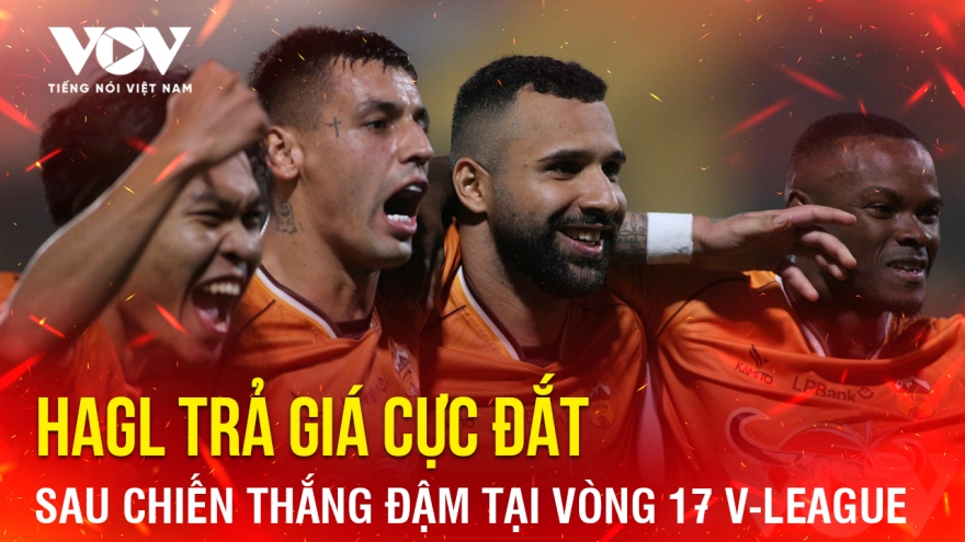 Tin bóng đá 8-4: HAGL trả giá cực đắt sau chiến thắng đậm tại vòng 17 V-League