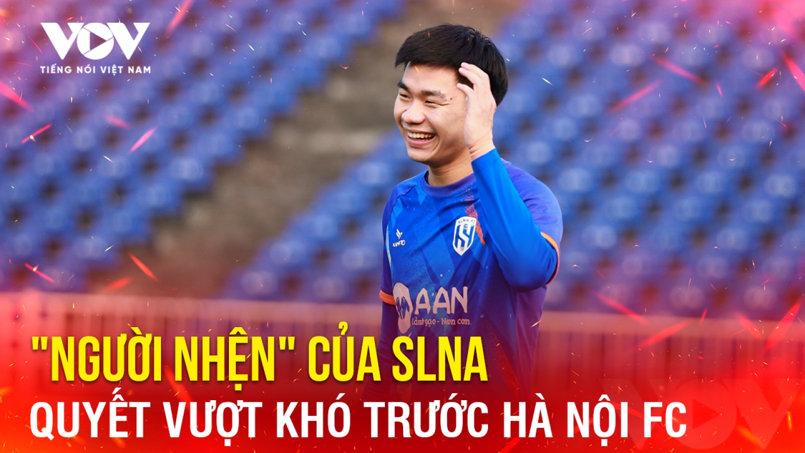 Tin bóng đá 9-5: "Người nhện" của SLNA quyết vượt khó trước Hà Nội FC