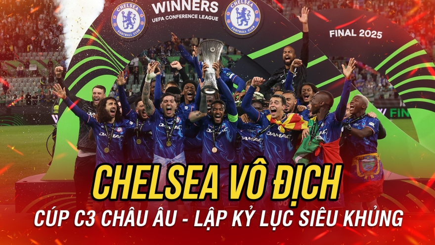 Chelsea vô địch Cúp C3 châu Âu sau màn ngược dòng ấn tượng trước Betis