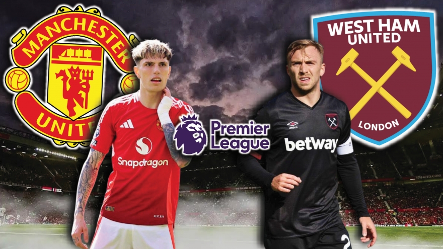 Dự đoán kết quả và đội hình ra sân trận MU vs West Ham