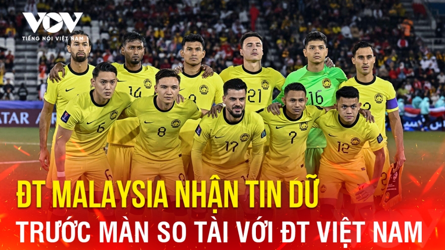 Tin bóng đá 28-5: ĐT Malaysia nhận tin dữ trước màn so tài với ĐT Việt Nam