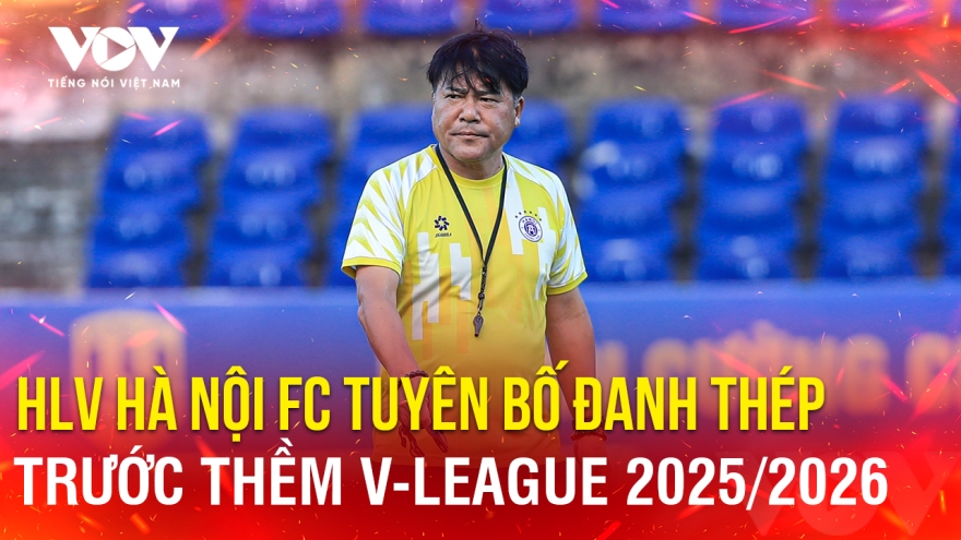 Tin bóng đá 18-7: HLV Hà Nội FC tuyên bố đanh thép trước thềm V-League 2025/2026