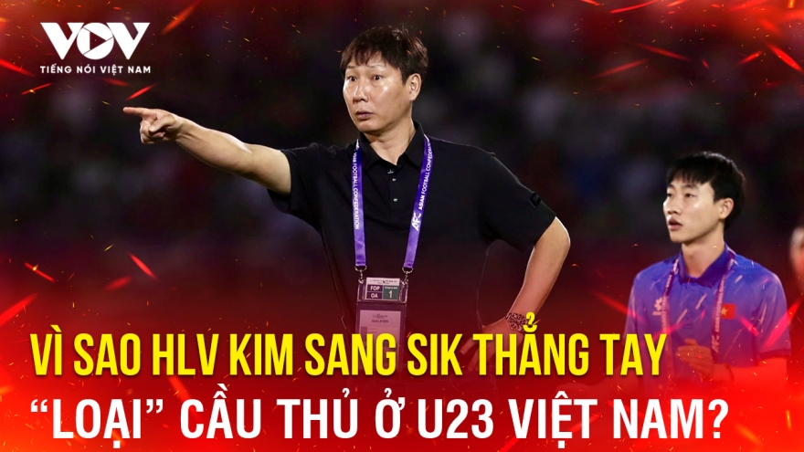 Tin bóng đá 7-7: Vì sao HLV Kim Sang Sik thẳng tay “loại” cầu thủ ở U23 Việt Nam?