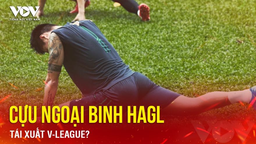 Tin bóng đá 19-7: Cựu ngoại binh HAGL tái xuất V-League?