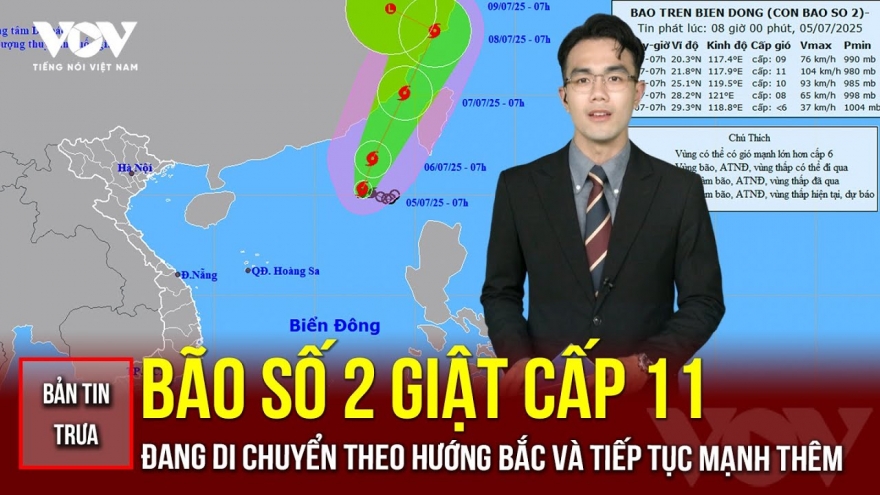 Bản tin tổng hợp: Bão số 2 giật cấp 11 đang tiếp tục mạnh lên
