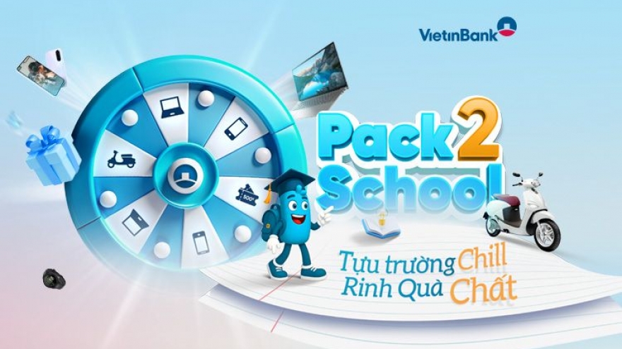 VietinBank tung ưu đãi lớn “Pack2School” mùa tựu trường cùng hàng trăm quà tặng có giá trị
