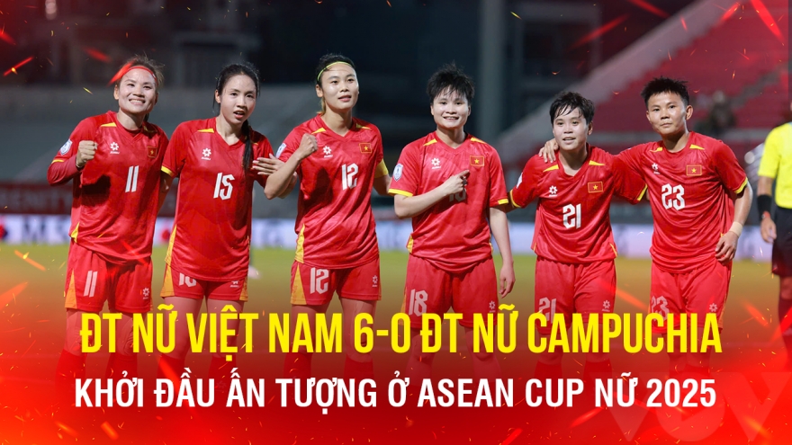 ĐT nữ Việt Nam thắng ĐT nữ Campuchia 6-0 ngày ra quân ASEAN Cup nữ 2025