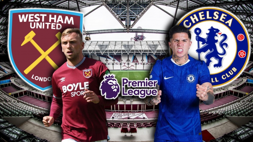 Dự đoán kết quả và đội hình ra sân trận West Ham vs Chelsea