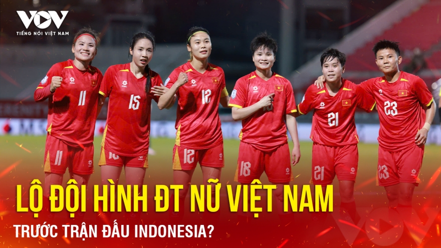 Tin bóng đá 9-8: Lộ đội hình ĐT nữ Việt Nam trước trận đấu Indonesia?