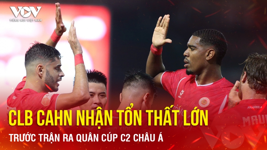 Tin bóng đá 14-9: CLB CAHN nhận tổn thất lớn trước trận ra quân Cúp C2 Châu Á