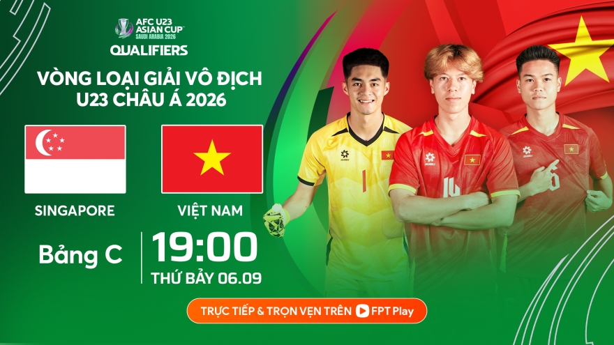 Nhận định U23 Việt Nam - U23 Singapore: Chiến thắng và hơn thế nữa