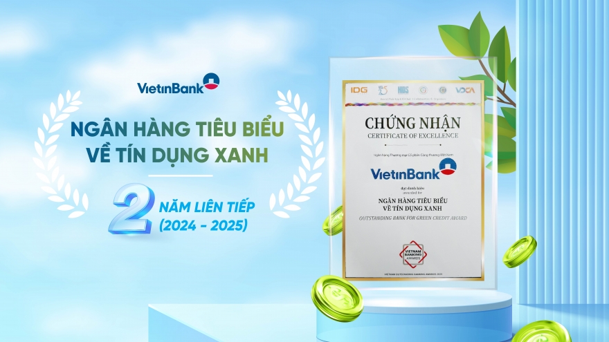 VietinBank 2 năm liên tiếp là “Ngân hàng tiêu biểu về Tín dụng Xanh”