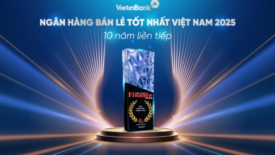 VietinBank 10 năm liên tiếp giữ danh hiệu “Ngân hàng bán lẻ tốt nhất Việt Nam"