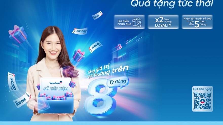 VietinBank tung ưu đãi độc quyền với “Tiết kiệm sinh lời – Quà tặng tức thời”