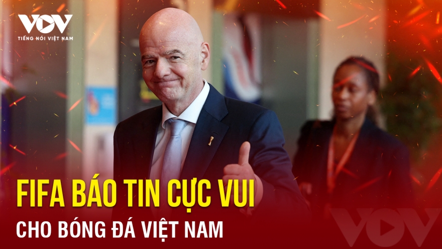 Tin bóng đá 27-10: FIFA báo tin cực vui cho bóng đá Việt Nam